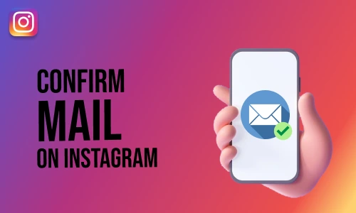 How to Confirm Mail on Instagram